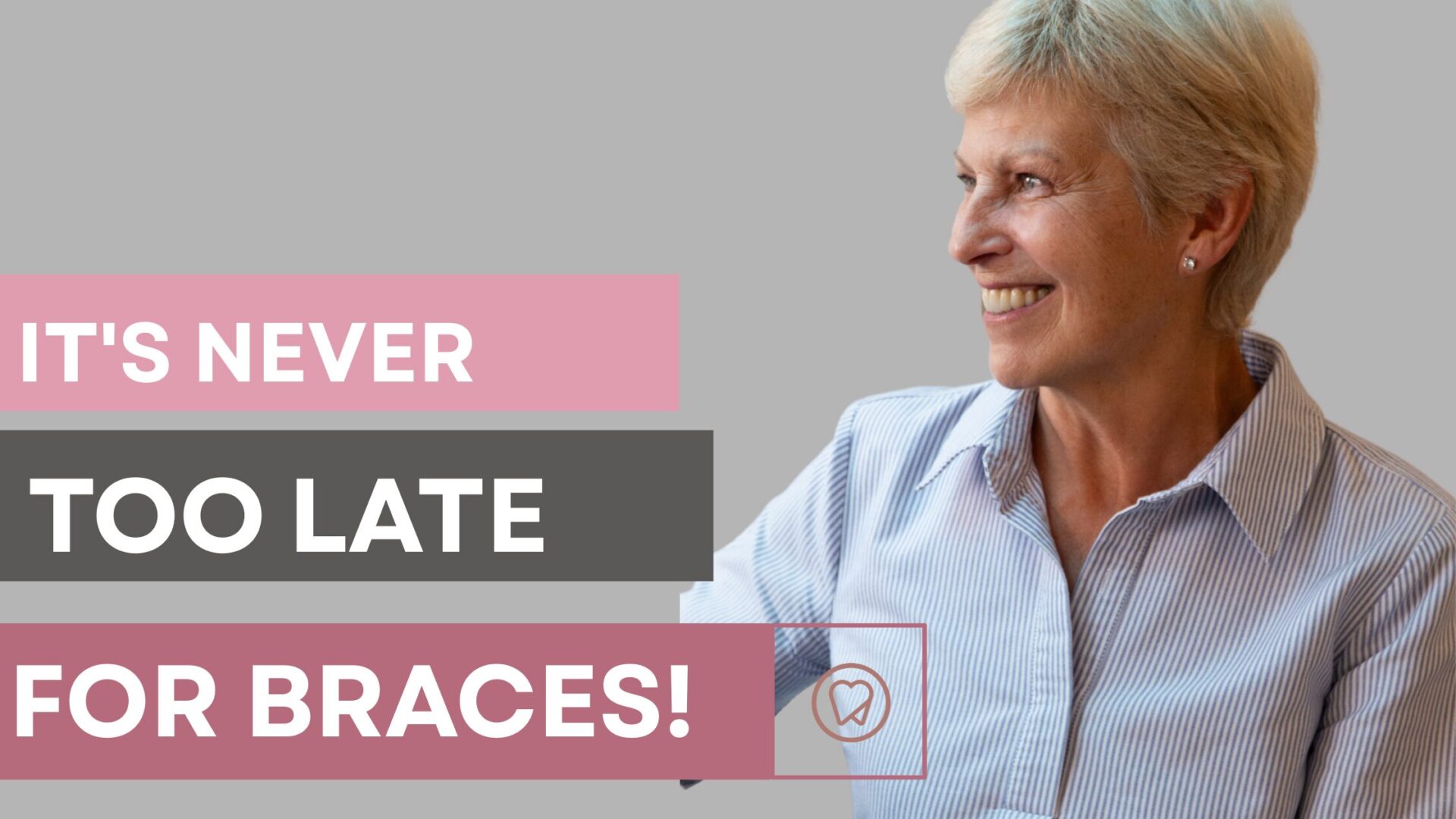 2. Its Never Too Late For Braces Banner